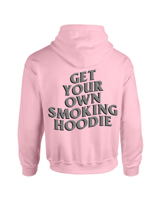 Get Your Own Smoking Hoodie- Pink